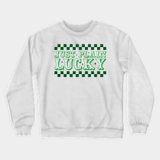 Just Plain Lucky Crewneck Sweatshirt